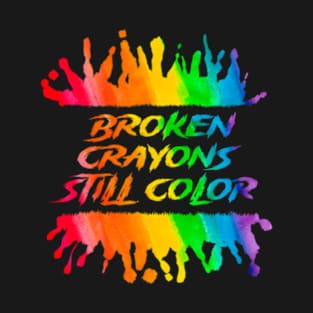 Broken Crayons Still Color Mental Health Awareness Supporter T-Shirt