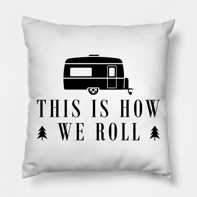 Camping RV - This is how we roll Pillow by KC Happy Shop