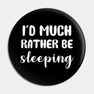 I'd Rather Be Sleeping Pin