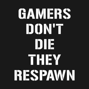 Gamers dont die T-Shirt