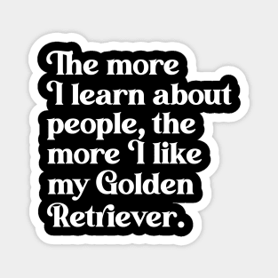 The More I Learn About People, the More I Like My Golden Retriever Magnet