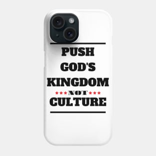 Christian Faith - Push God's Kingdom Not Culture -Gods Word Phone Case