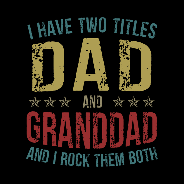 I Have Two Titles Dad And Granddad And I Rock Them Both by Kimko