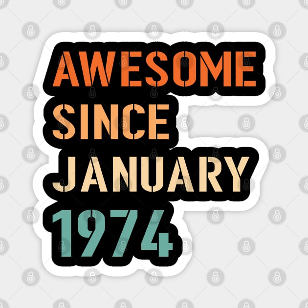 Awesome Since January 1974 Magnet by Adikka