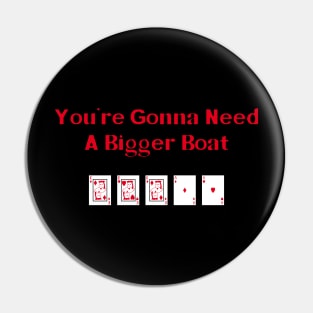 You're Gonna Need A Bigger Boat Pin