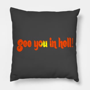 See you in hell! Pillow