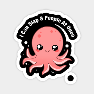 I Can Slap 8 People At Once Funny Octopus Magnet