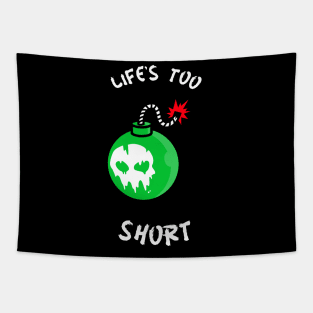 Life's too short! Tapestry