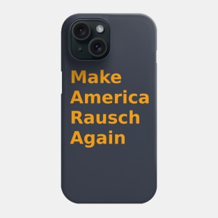 Make America Rausch Again,  Golden Phone Case