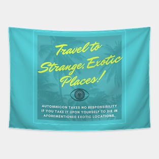 Travel to Strange, Exotic Places! Tapestry