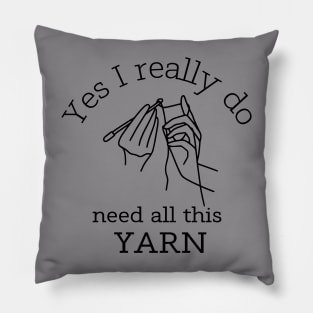 Yes I Really Do Need All This Yarn Funny Gifts Idea For a Crocheter T-Shirt Pillow