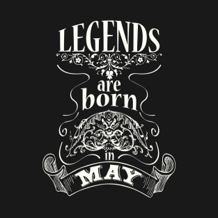 Legends are born in May T-Shirt
