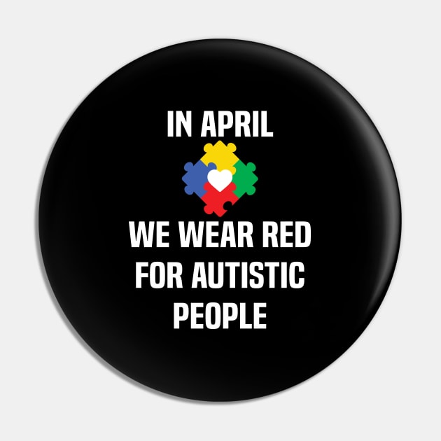 In April We Wear Red For Autistic people acceptance Pin by Uniqueify