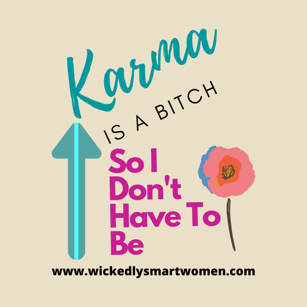 Karma Is A Bitch Style #1 by Anjel B Hartwell