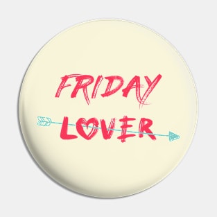 Friday lover Pin