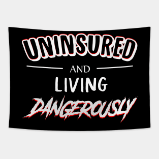 UNINSURED and Living Dangerously Tapestry