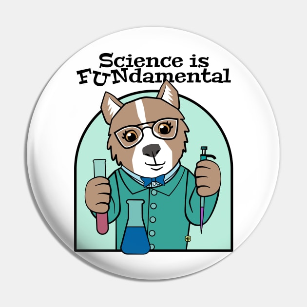 Science is FUNdamental Cute Dog Pin by Sue Cervenka