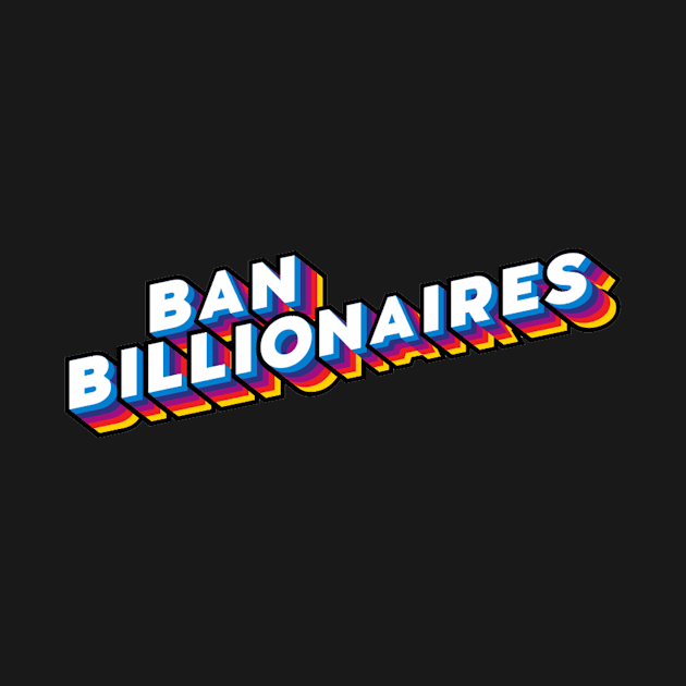 Ban Billionaires by Chases shop