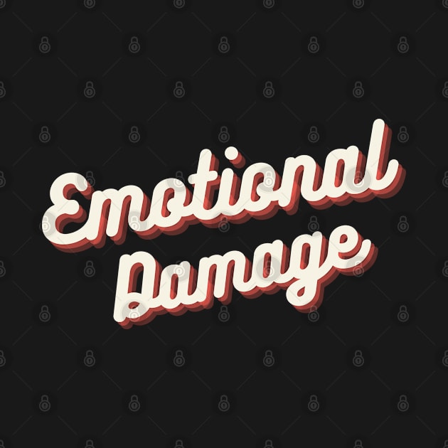 Emotional Damage Meme Cute Funny Quote Gift by Arts-lf