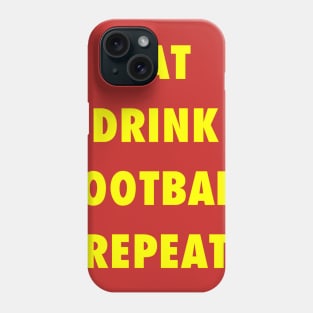 EAT DRINK FOOTBALL REPEAT Phone Case