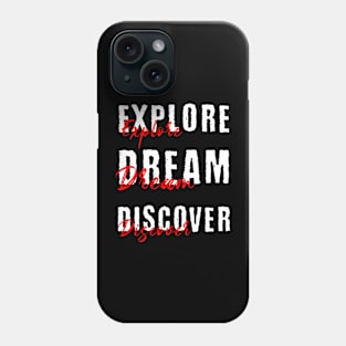 Explore Dream Discover Phone Case