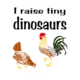 I raise tiny dinsaurs T-Shirt