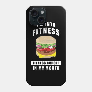 I'm Into Fitness, Fitness Burger In My Mouth - Funny Phone Case