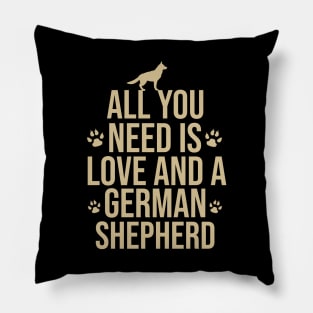 All you need is love and a german shepherd Pillow