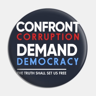 Confront Corruption Demand Democracy Shirt Pin