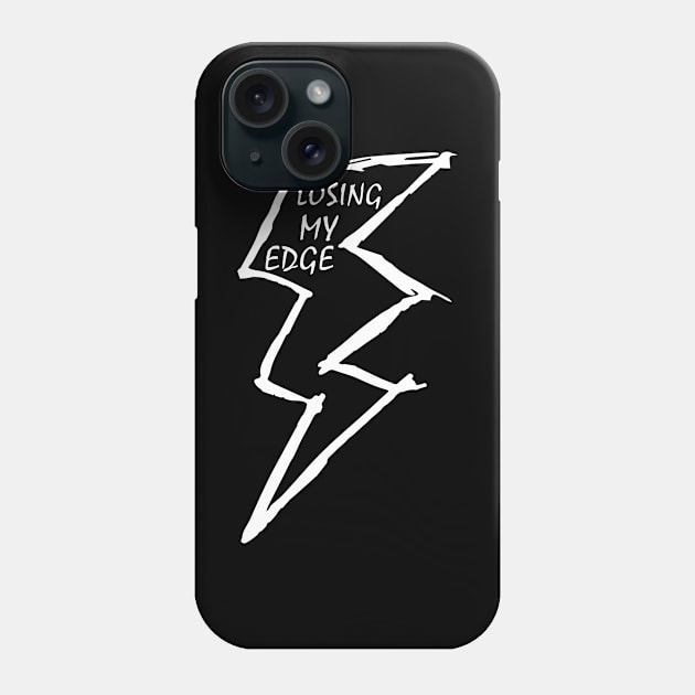 Losing my edge Phone Case by outdoorlover