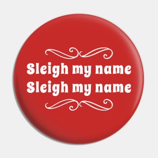 Sleigh My Name Pin