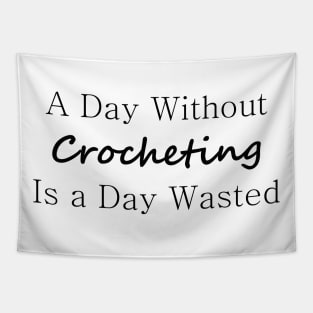 A Day Without Crocheting Is a Day Wasted Tapestry