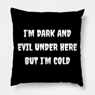 Edgy 'I'm Dark And Evil But I'm Cold' Sweatshirt, Bold & Chilly Slogan Top, Cozy Gothic Wear, Ideal Gift for Goth Enthusiasts Pillow