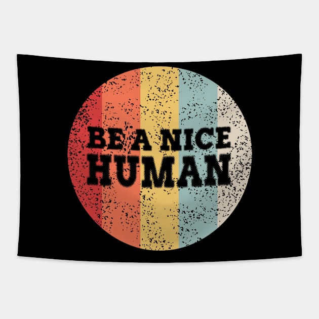 BE A NICE HUMAN Tapestry by moudzy