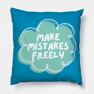 Make Mistakes Freely Pillow