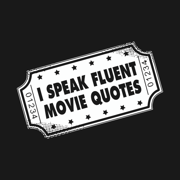 I Speak Fluent Movie Quotes by silvianuri021