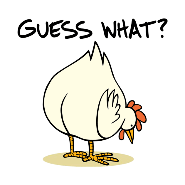 Guess What Funny Design Art Chicken Butt by clownverty