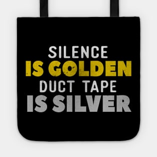 Silence Is Golden Duct Tape Is Silver Tote