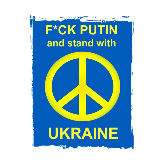 F*ck Putin and Stand With Ukraine by DeVerviers