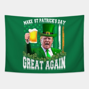 Make St Patrick's Day Great Again  Funny Trump Tapestry