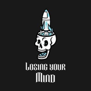 Losing your Mind T-Shirt