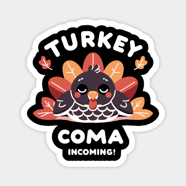 Turkey Coma Incoming! Magnet by Frank Ring