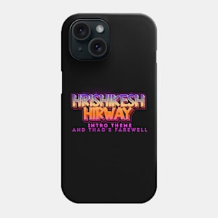 hrishikesh hirway intro theme and thao's farewell Phone Case