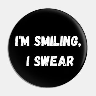 I'm Smiling, I Swear -  White Pin