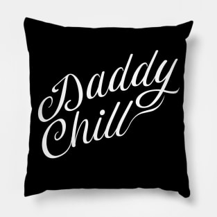 Daddy Chill Cursive - White Pillow