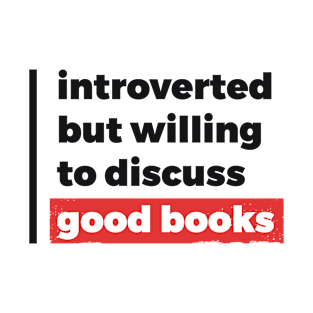 Introverted but willing to discuss good books (Black & Red Design) T-Shirt