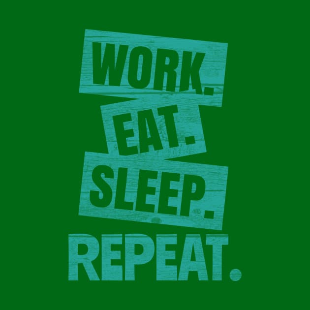 Work Eat Sleep Repeat by rizwanahmedr