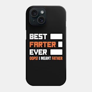 Best Farter Ever Oops I Meant Father Funny Father's Day Phone Case