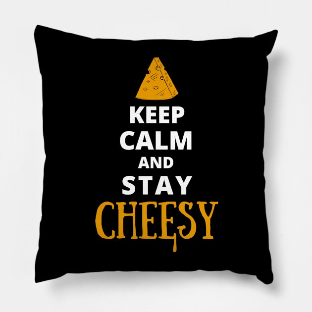 Keep Calm And Stay Cheesy Pillow by Kenny The Bartender's Tee Emporium