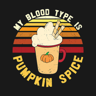 Retro My Blood Type is Pumpkin Spice Funny Pumpkin Spice Lover Gift T-shirt | Thanksgiving Gift T-Shirt